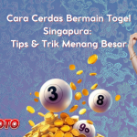 Cara Cerdas Bermain Togel Singapore: Tips & Trik Menang Besar